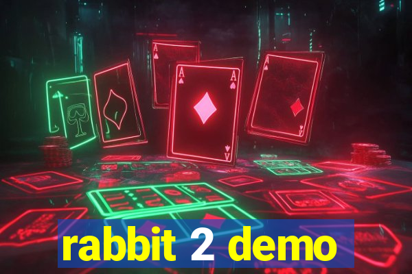 rabbit 2 demo